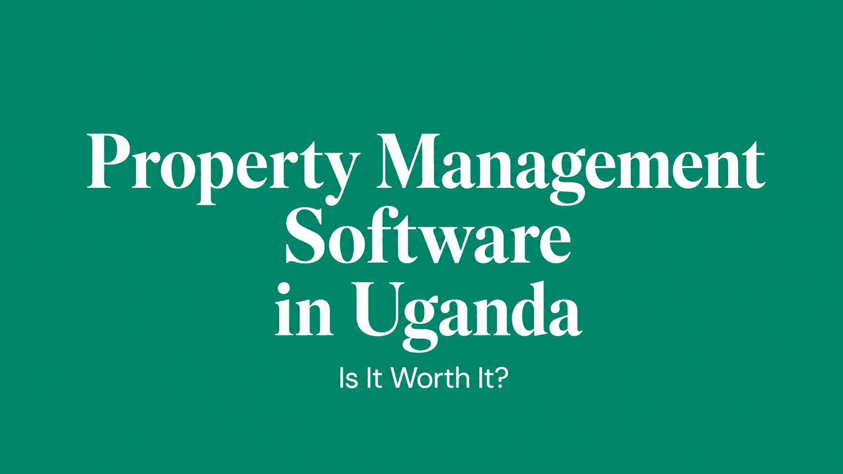 Property Management Software in Uganda: Is It Worth It?